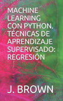 Machine Learning Con Python. Técnicas de Aprendizaje Supervisado