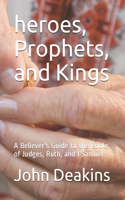 heroes, Prophets, and Kings