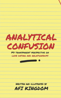 Analytical Confusion: My Transparent Perspective on Love Dating and Relationships