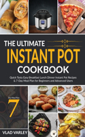 Ultimate Instant Pot Cookbook: Quick Tasty Easy Breakfast Lunch Dinner Instant Pot Recipes & 7-Day Meal Plan for Beginners and Advanced Users