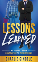 Lessons Learned: My Journey From Contractor to Businessman