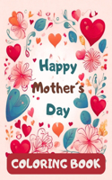 Happy Mother´s Day Coloring Book For Toddlers