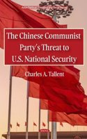 The Chinese Communist Partyâ€™s Threat to U.S. National Security (Asian Political, Economic and Social Issues)