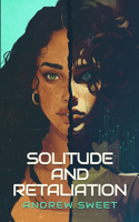 Solitude and Retaliation