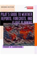 Pilot's Guide to Weather Reports, Forecasts, and Flight Planning Use 0071354565