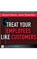 Treat Your Employees Like Customers