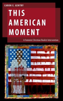 This American Moment: A Feminist Christian Realist Intervention