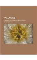 Fallacies; A View of Logic from the Practical Side: (English)