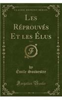 Les Réprouvés Et Les Élus, Vol. 1 (Classic Reprint)