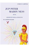 Jup Piter, Maddy Ness ed il Diamante della felicità