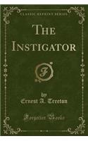 The Instigator (Classic Reprint)