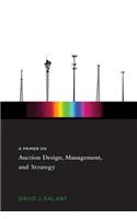A Primer on Auction Design, Management, and Strategy