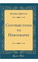 Contributions to Herography (Classic Reprint)
