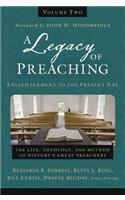 Legacy of Preaching, Volume Two---Enlightenment to the Present Day