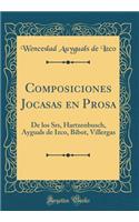 Composiciones Jocasas en Prosa: De los Srs, Hartzenbusch, Ayguals de Izco, Bibot, Villergas (Classic Reprint)