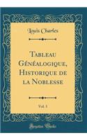 Tableau Généalogique, Historique de la Noblesse, Vol. 3 (Classic Reprint)
