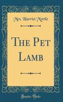 The Pet Lamb (Classic Reprint)