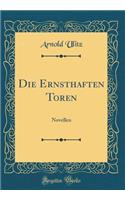 Die Ernsthaften Toren: Novellen (Classic Reprint)