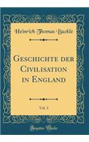 Geschichte der Civilisation in England, Vol. 2 (Classic Reprint)