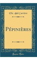 Pï¿½piniï¿½res (Classic Reprint)