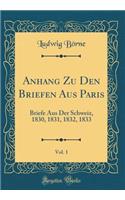 Anhang Zu Den Briefen Aus Paris, Vol. 1: Briefe Aus Der Schweiz, 1830, 1831, 1832, 1833 (Classic Reprint): Briefe Aus Der Schweiz, 1830, 1831, 1832, 1833 (Classic Reprint)