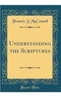 Understanding the Scriptures (Classic Reprint)