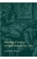 Knowledge and Practice in English Medicine, 1550-1680