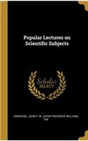 Popular Lectures on Scientific Subjects