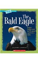 The Bald Eagle (True Book: American History) (Library Edition)