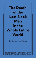 Death of the Last Black Man in the Whole Entire World Aka the Negro Book of the Dead