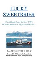 Lucky Sweetbrier: Coast Guard Cutter Survives WWII Okinawa Kamikazes, Typhoons and More...