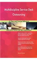 Multidiscipline Service Desk Outsourcing A Clear and Concise Reference