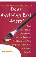 Does Anything Eat Wasps?: And 101 Other Unsettling, Witty Answers to Questions You Never Thought You Wanted to Ask