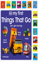My First Things That Go: Let's Get Moving!