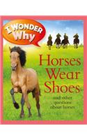 I Wonder Why Horses Wear Shoes
