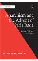 Anarchism and the Advent of Paris Dada: Art and Criticism, 1914-1924