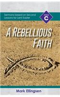 Rebellious Faith
