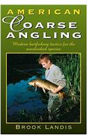 American Coarse Angling: Modern Baitfishing Tactics for the Overlooked Species