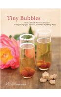 Tiny Bubbles: Fizzy Cocktails for Every Occasion, Using Champagne, Prosecco, and Other Sparking Wines