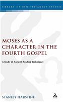Moses as a Character in the Fourth Gospel: A Study of Ancient Reading Techniques(The Library of New Testament Studies)