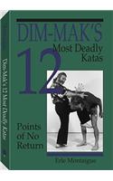 Dim-Makas 12 Most Deadly Katas: Points of No Return