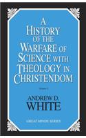 History of the Warfare of Science with Theology in Christendom