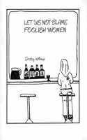 Let Us Not Blame Foolish Women