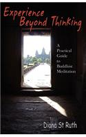 Experience Beyond Thinking: A Practical Guide to Buddhist Meditation