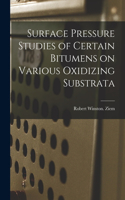 Surface Pressure Studies of Certain Bitumens on Various Oxidizing Substrata