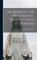 Monks of the West From St. Benedict to St. Bernard