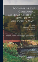 Account of the Centennial Celebration of the Town of West Springfield, Mass.