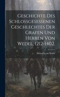 Geschichte des Schlossgesessenen Geschlechtes der Grafen und Herren von Wedel, 1212-1402.