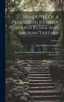 Narrative Of A Pedestrian Journey Through Russia And Siberian Tartary