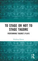 To Stage or Not to Stage Tagore